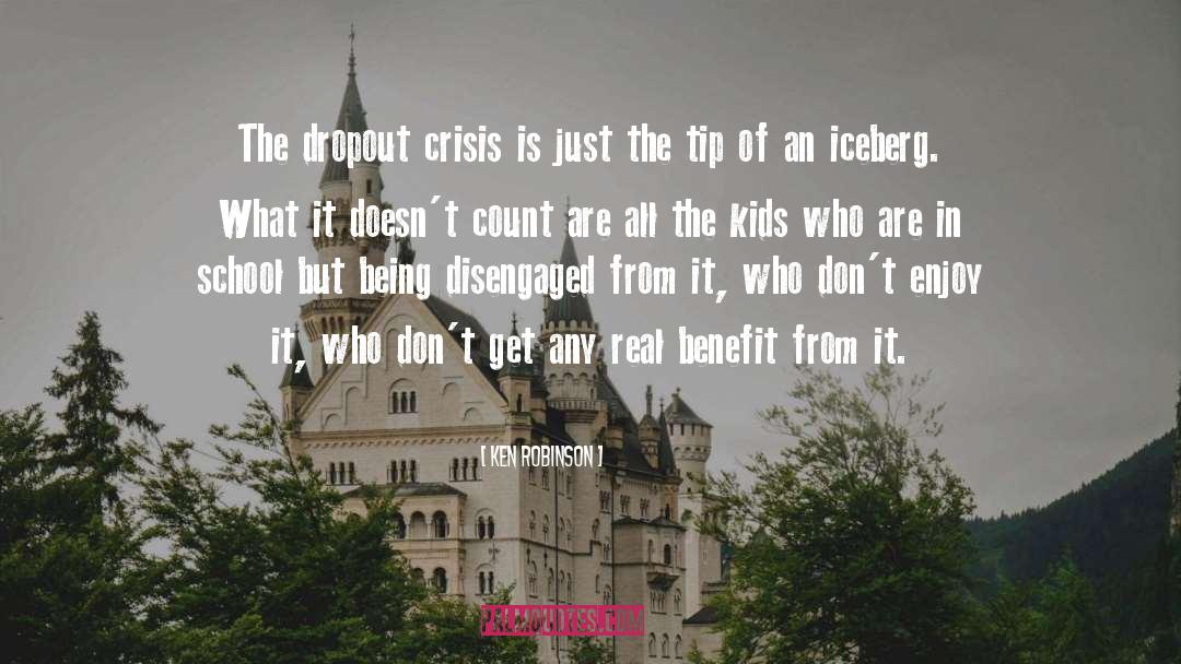 Ken Robinson Quotes: The dropout crisis is just