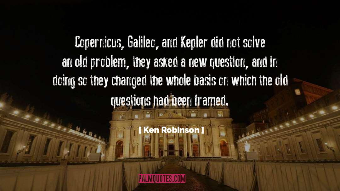 Ken Robinson Quotes: Copernicus, Galileo, and Kepler did