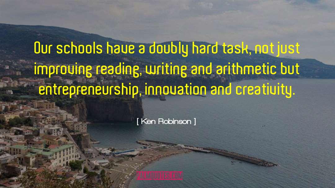 Ken Robinson Quotes: Our schools have a doubly