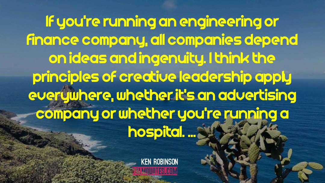 Ken Robinson Quotes: If you're running an engineering