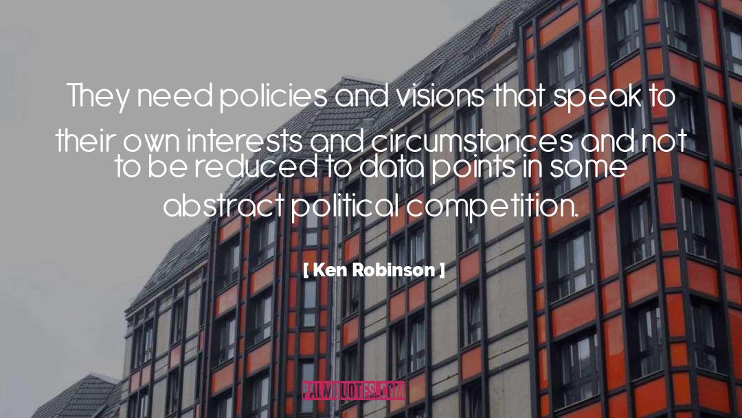 Ken Robinson Quotes: They need policies and visions