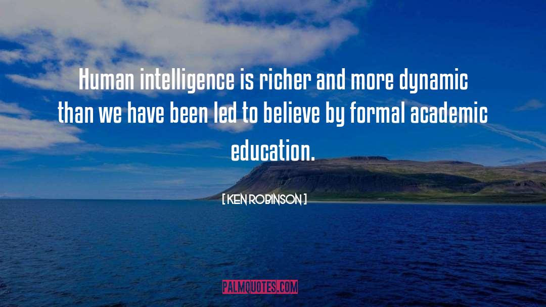 Ken Robinson Quotes: Human intelligence is richer and