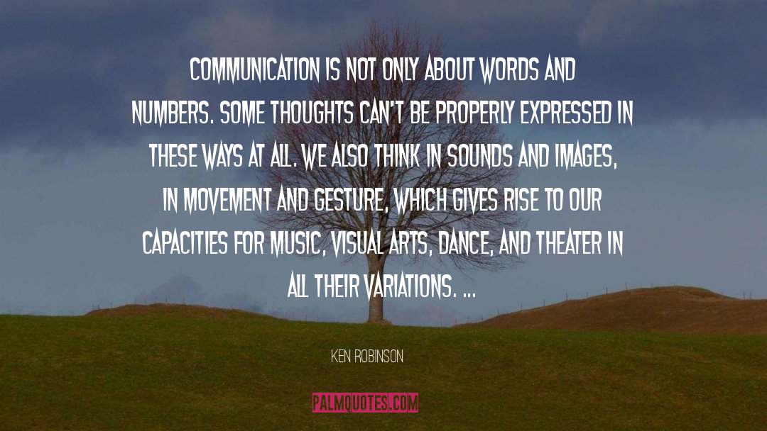 Ken Robinson Quotes: Communication is not only about