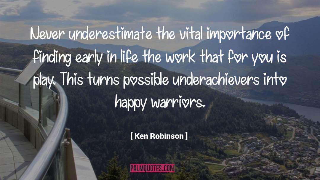 Ken Robinson Quotes: Never underestimate the vital importance