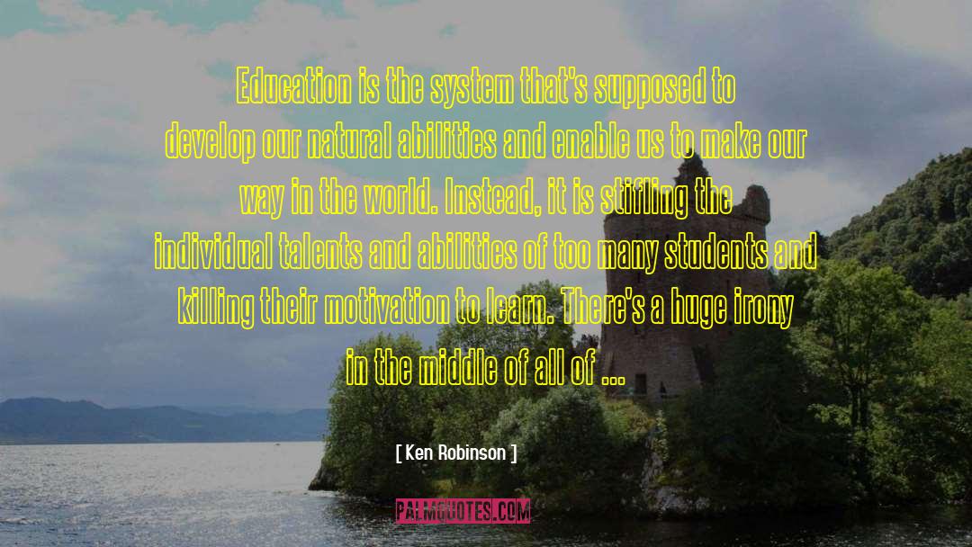 Ken Robinson Quotes: Education is the system that's
