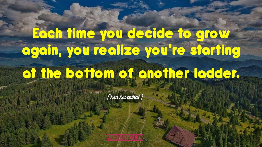 Ken Rosenthal Quotes: Each time you decide to
