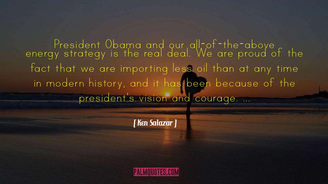Ken Salazar Quotes: President Obama and our all-of-the-above