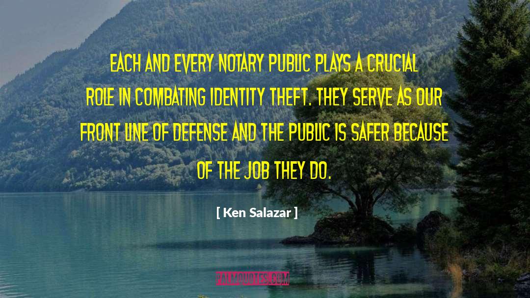 Ken Salazar Quotes: Each and every Notary Public