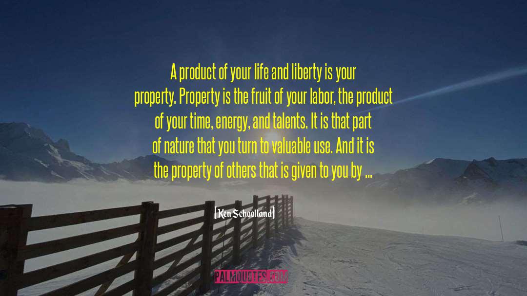 Ken Schoolland Quotes: A product of your life