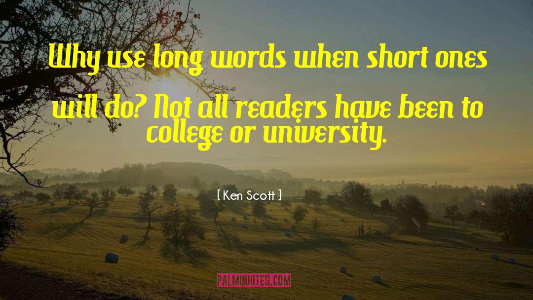 Ken Scott Quotes: Why use long words when