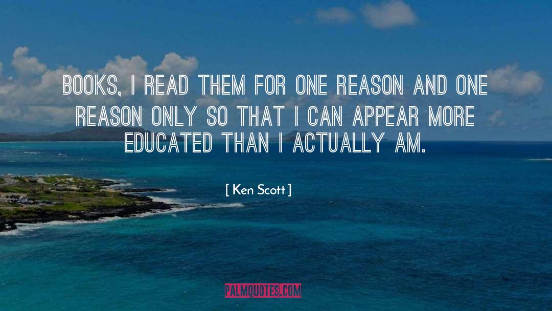 Ken Scott Quotes: Books, I read them for