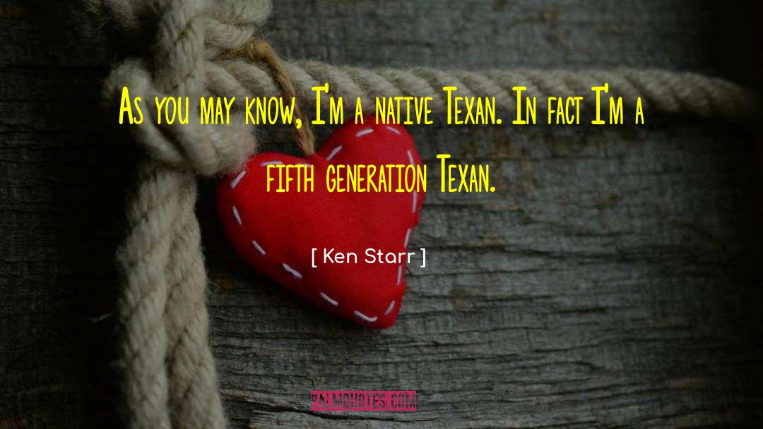 Ken Starr Quotes: As you may know, I'm