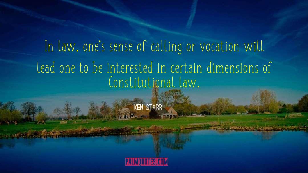 Ken Starr Quotes: In law, one's sense of