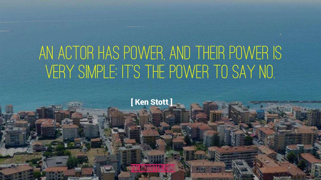 Ken Stott Quotes: An actor has power, and