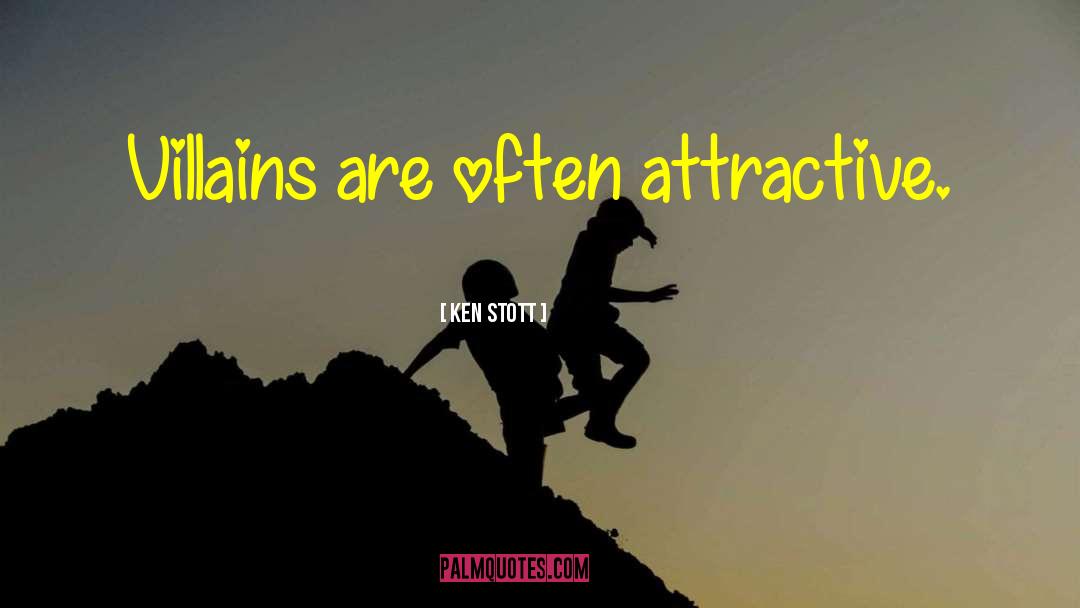 Ken Stott Quotes: Villains are often attractive.