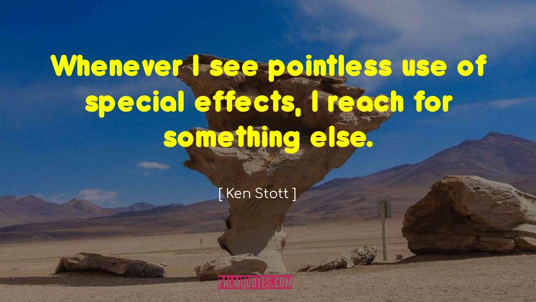 Ken Stott Quotes: Whenever I see pointless use