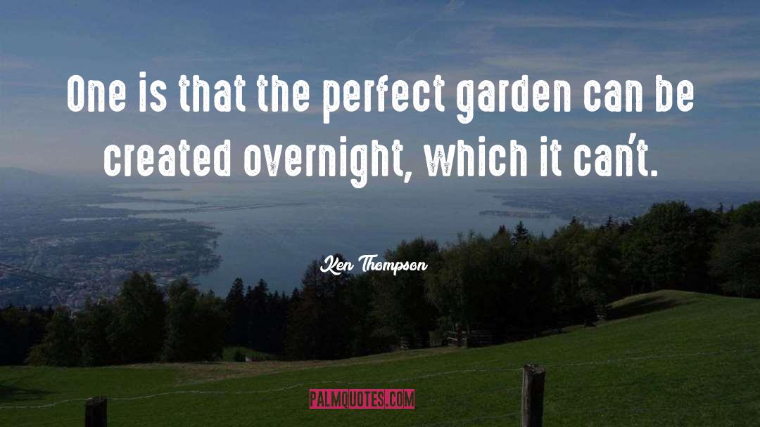 Ken Thompson Quotes: One is that the perfect