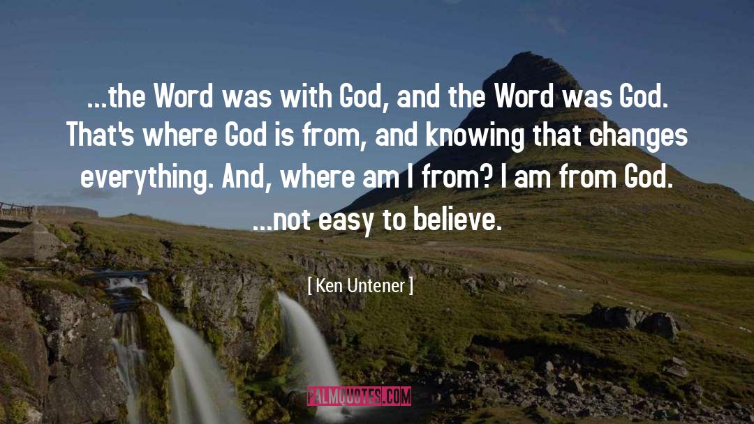 Ken Untener Quotes: ...the Word was with God,