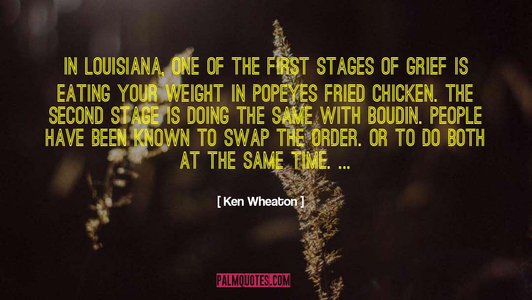 Ken Wheaton Quotes: In Louisiana, one of the