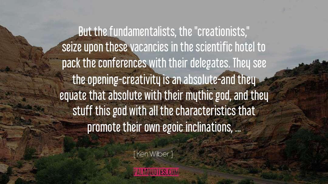 Ken Wilber Quotes: But the fundamentalists, the 