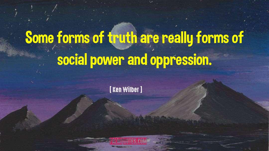 Ken Wilber Quotes: Some forms of truth are