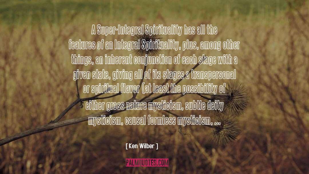 Ken Wilber Quotes: A Super-Integral Spirituality has all