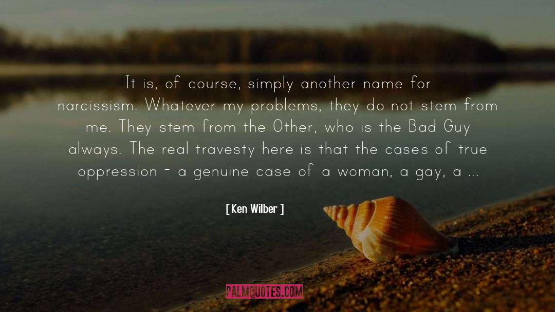 Ken Wilber Quotes: It is, of course, simply