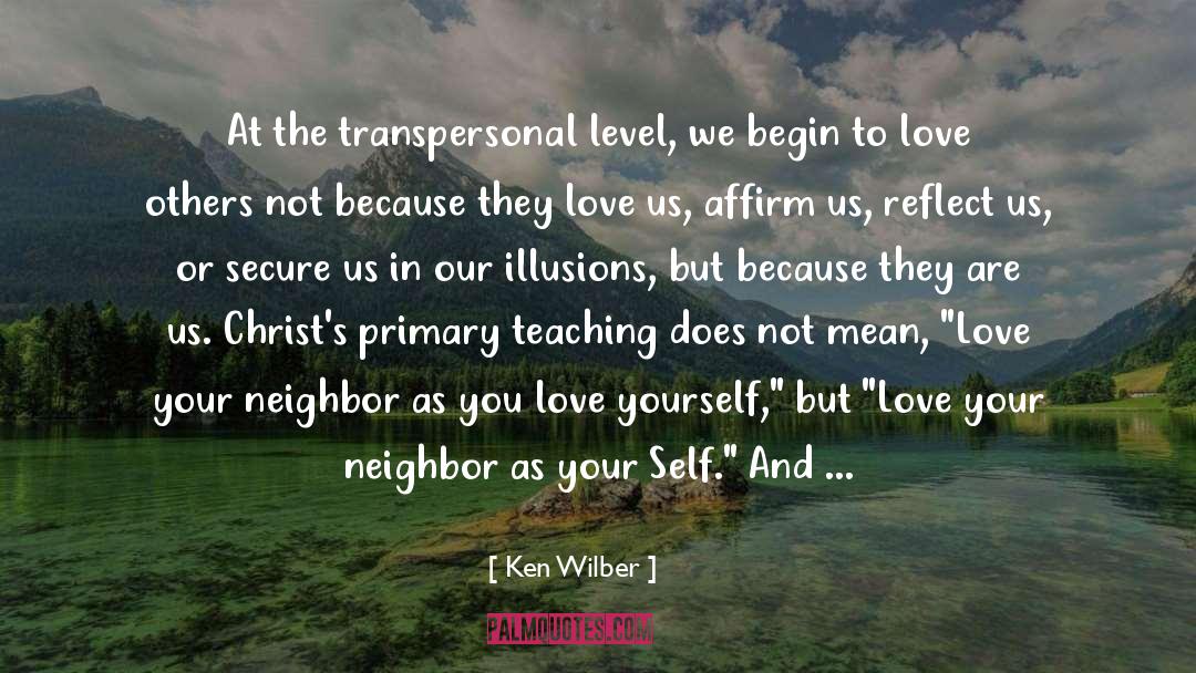 Ken Wilber Quotes: At the transpersonal level, we