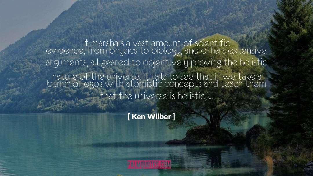 Ken Wilber Quotes: It marshals a vast amount