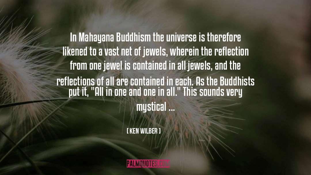 Ken Wilber Quotes: In Mahayana Buddhism the universe