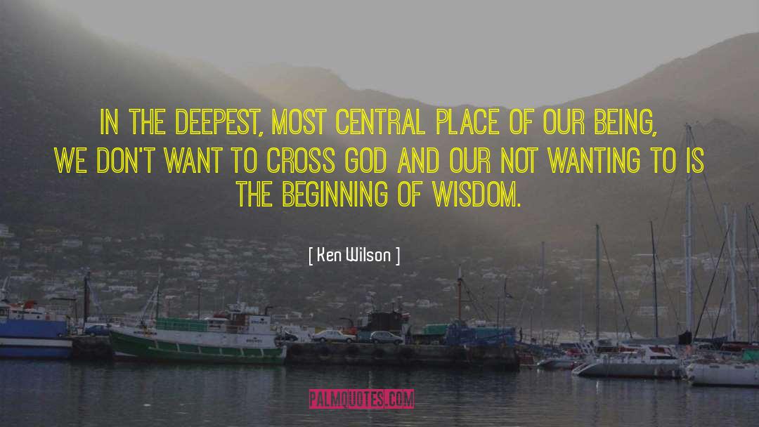 Ken Wilson Quotes: In the deepest, most central