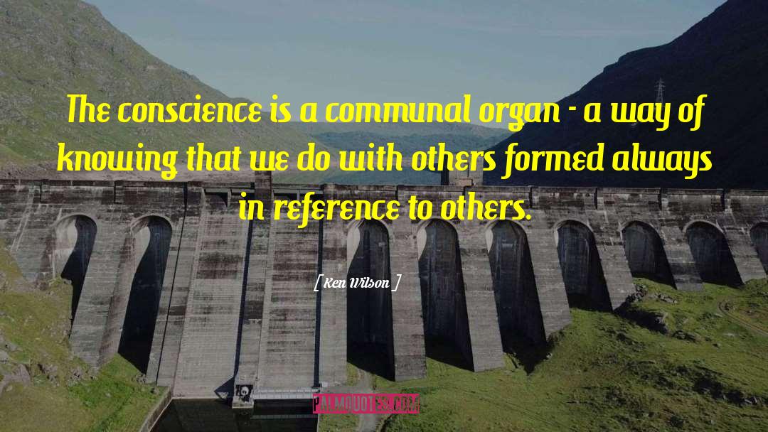 Ken Wilson Quotes: The conscience is a communal