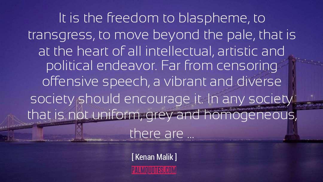 Kenan Malik Quotes: It is the freedom to