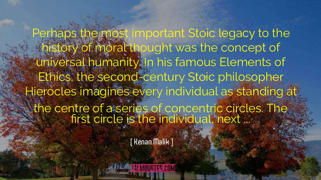 Kenan Malik Quotes: Perhaps the most important Stoic