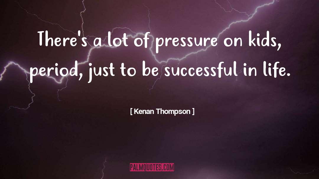 Kenan Thompson Quotes: There's a lot of pressure