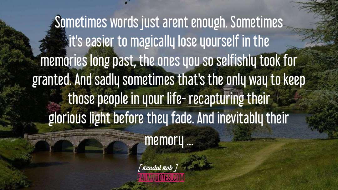 Kendal Rob Quotes: Sometimes words just arent enough.