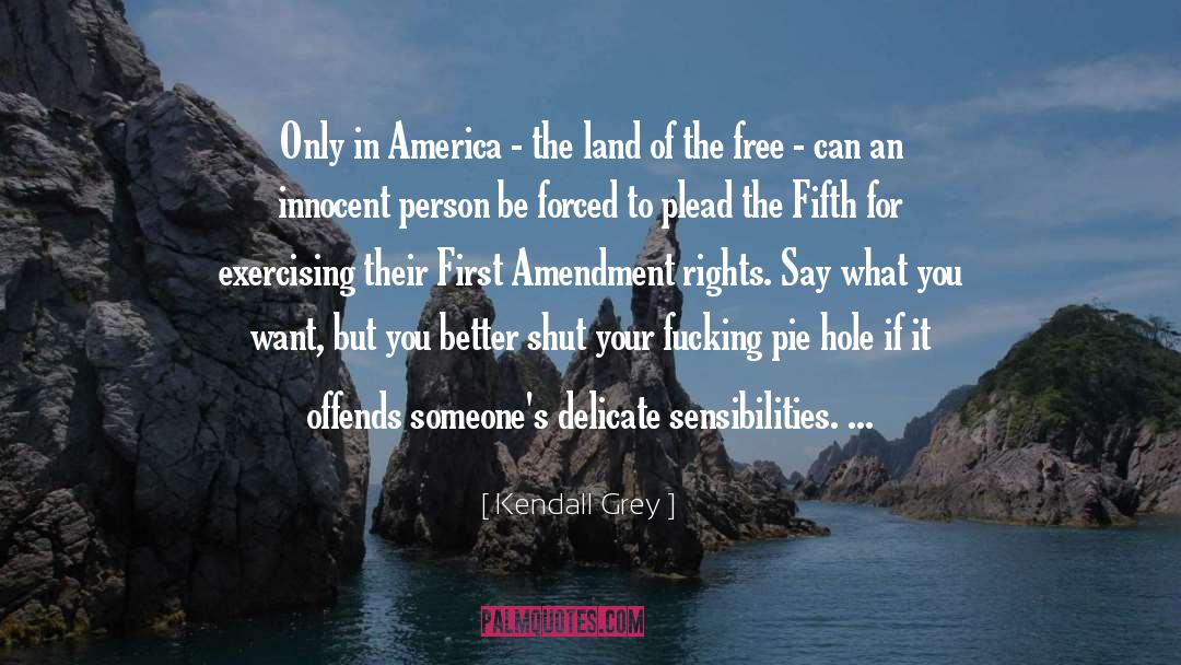 Kendall Grey Quotes: Only in America - the