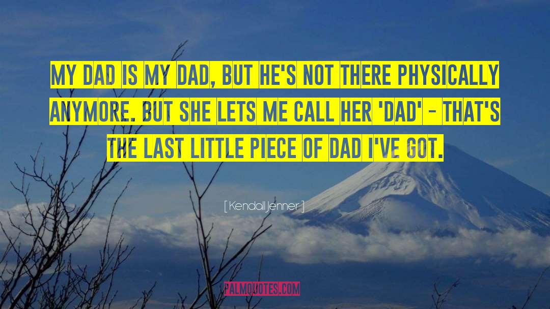 Kendall Jenner Quotes: My dad is my dad,