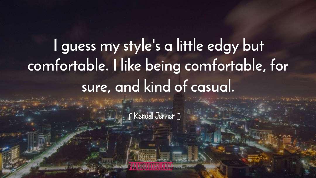 Kendall Jenner Quotes: I guess my style's a