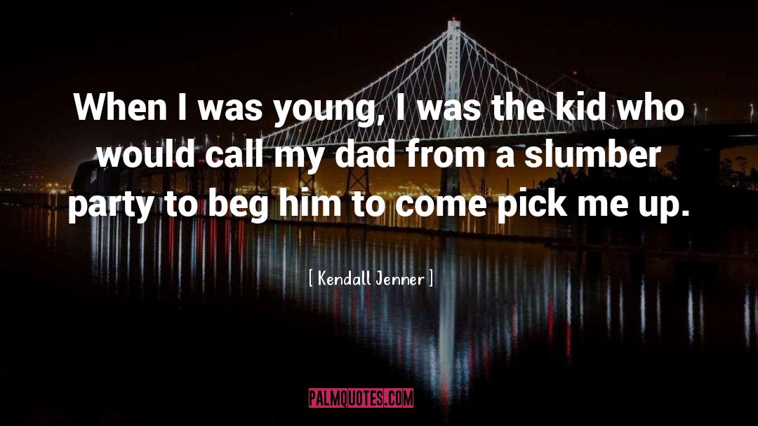 Kendall Jenner Quotes: When I was young, I