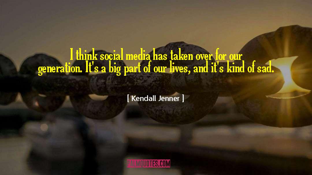 Kendall Jenner Quotes: I think social media has