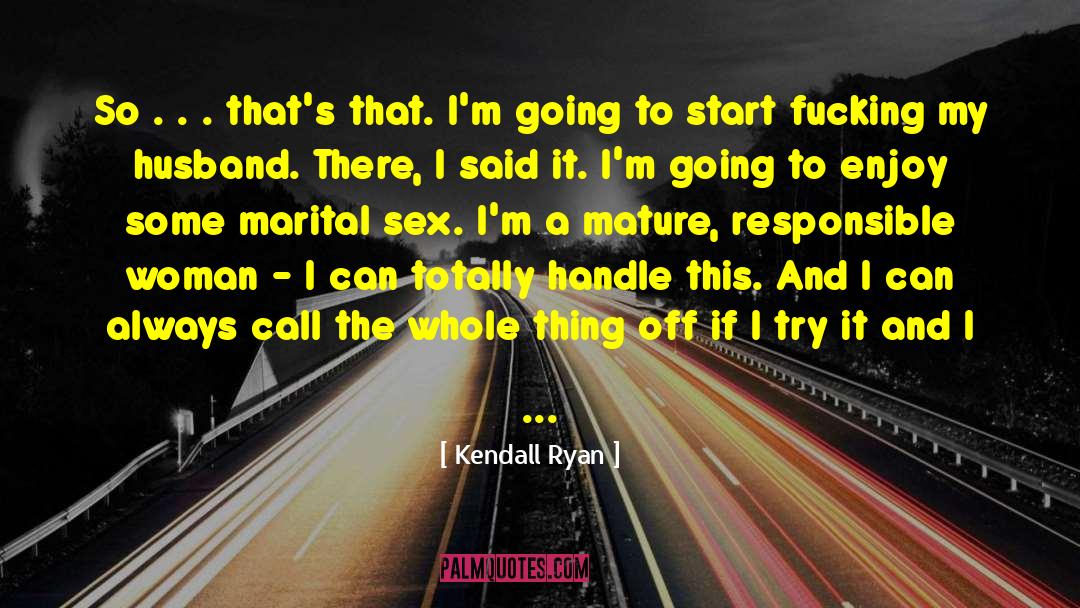 Kendall Ryan Quotes: So . . . that's