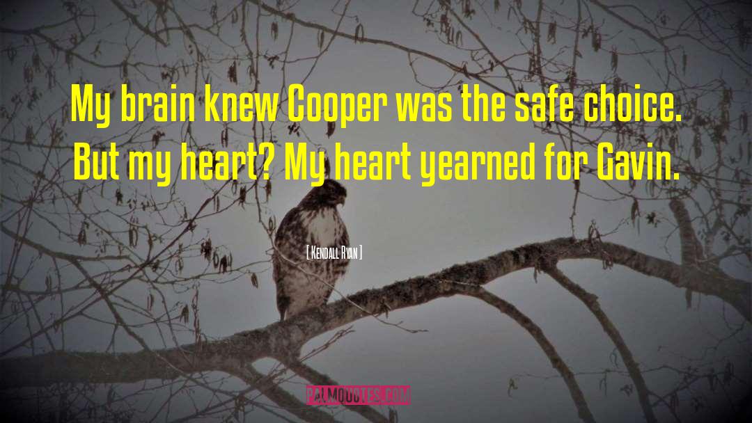 Kendall Ryan Quotes: My brain knew Cooper was