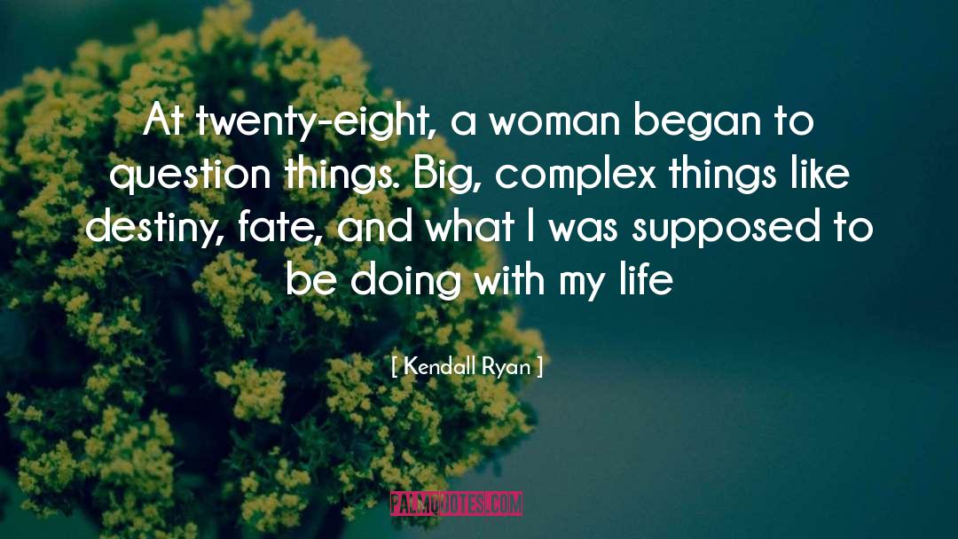 Kendall Ryan Quotes: ​At twenty-eight, a woman began