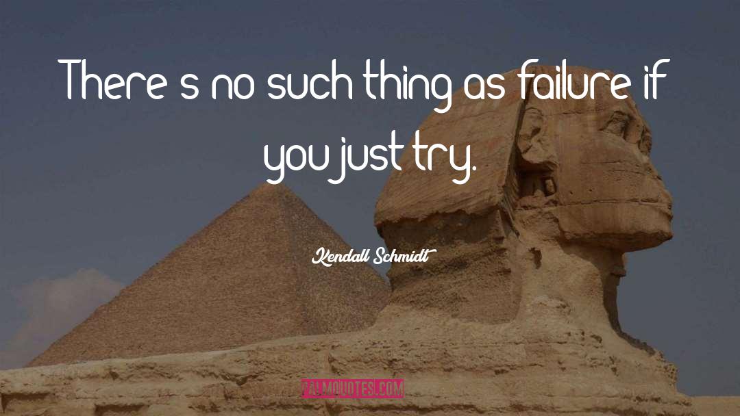 Kendall Schmidt Quotes: There's no such thing as