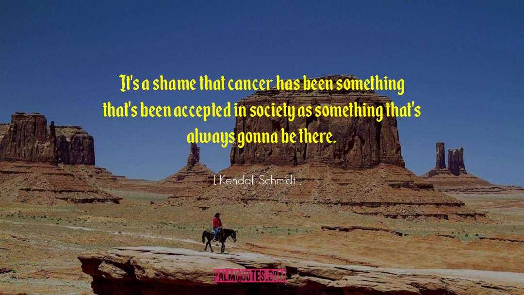 Kendall Schmidt Quotes: It's a shame that cancer