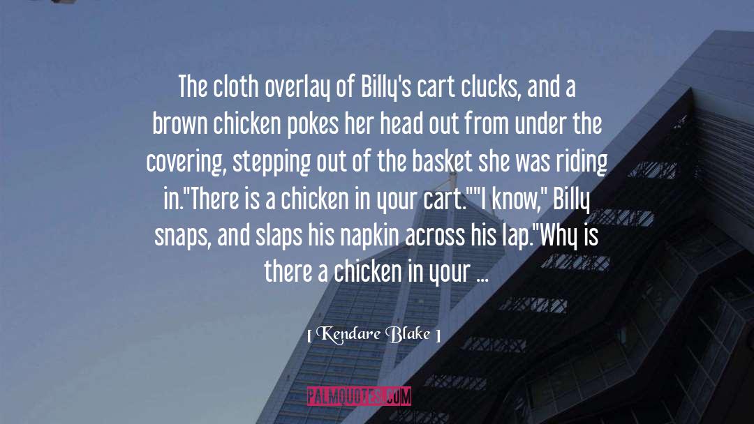 Kendare Blake Quotes: The cloth overlay of Billy's