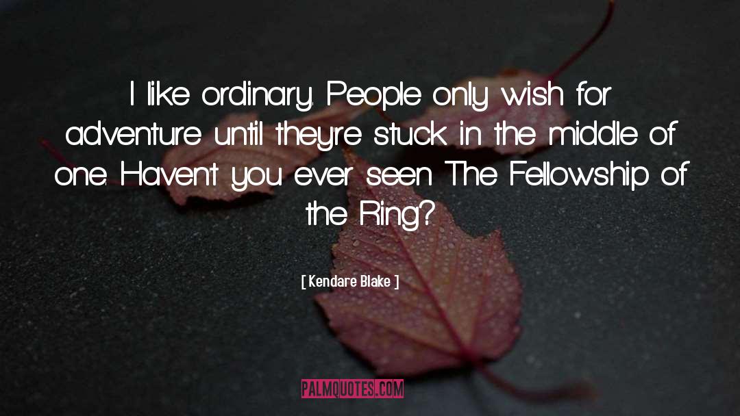 Kendare Blake Quotes: I like ordinary. People only