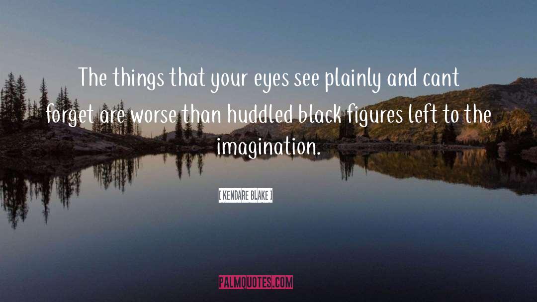 Kendare Blake Quotes: The things that your eyes