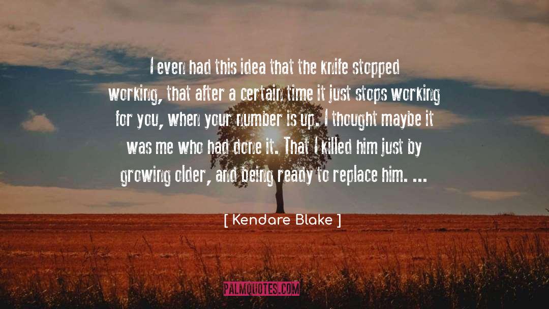 Kendare Blake Quotes: I even had this idea